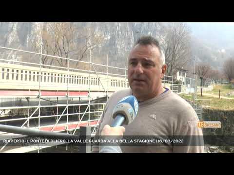 RIAPERTO IL PONTE DI OLIERO, LA VALLE GUARDA ALLA BELLA STAGIONE | 16/03/2022