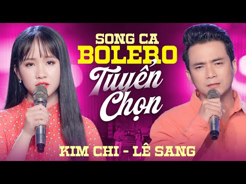 Lê Sang & Kim Chi - Lk Song Ca Bolero Tuyển Chọn 2026 Càng Nghe Càng Cuốn