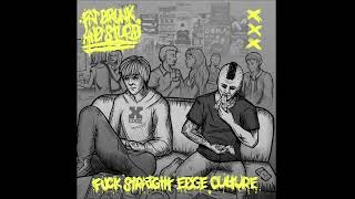 Fat Drunk and Stupid - Fuck Straight Edge Culture (Full Album) [2023 Grindviolence]