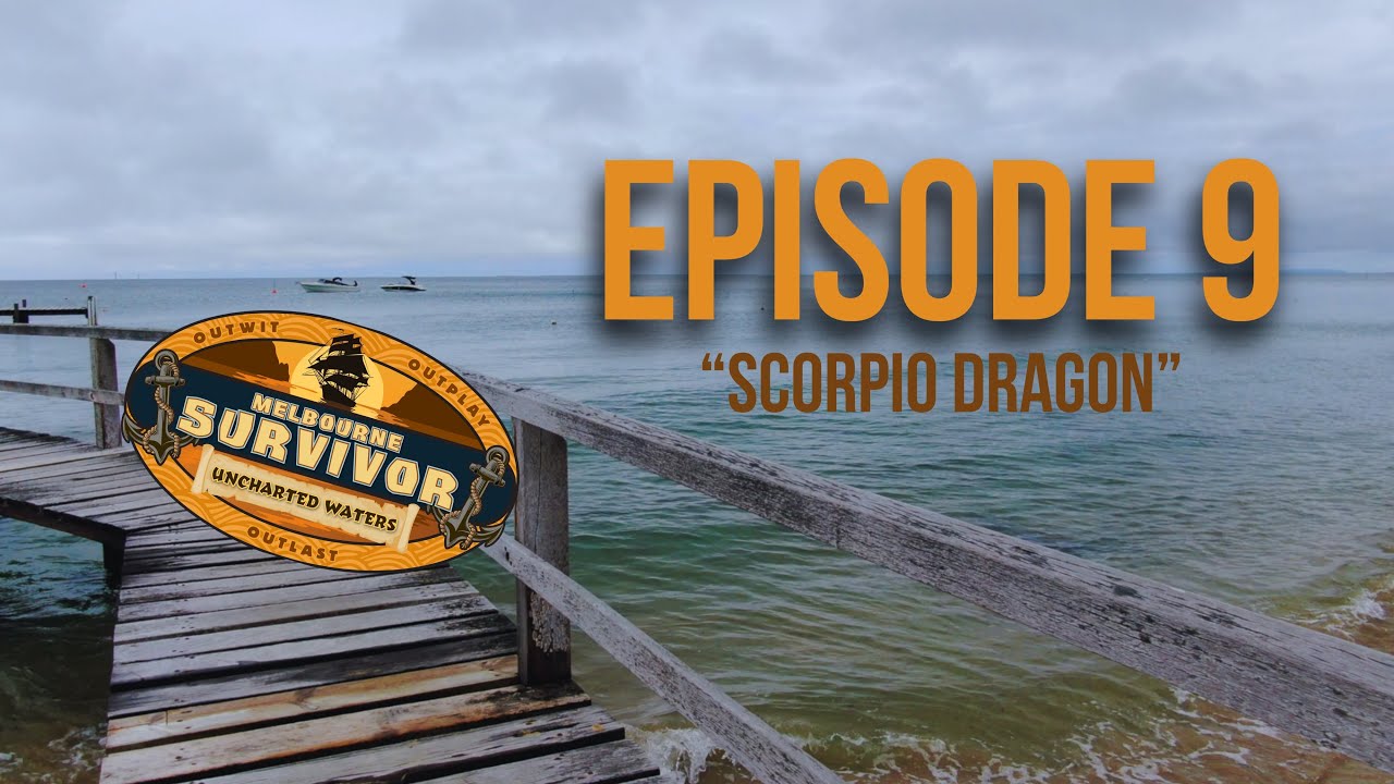 Melbourne Survivor: Uncharted Waters Episode 9 - Scorpio Dragon