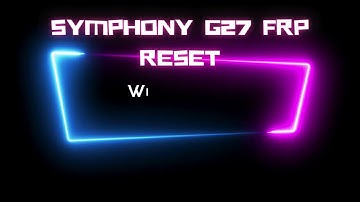 Symphony G27 Lite FRP Reset Done Without CM2 Unlocktool UMT