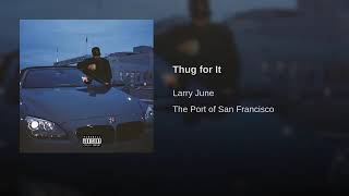 Larry June Thug For It The Port Of San Francisco #LarryJune