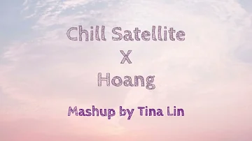 Chill Satellite X Hoang - Tina Lin Mix