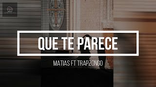 Qué Te Parece - Matias Ft. Trapzongo (Letra/Lyrics HD) 2022