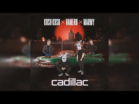 Kush Kush & VAMERO feat. Marmy - Cadillac (Official Audio)