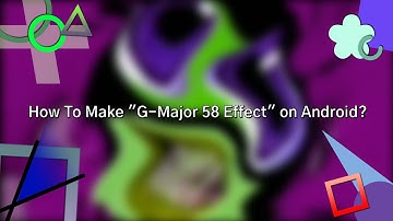 How To Make "G-Major 58 Effect" on Android?
