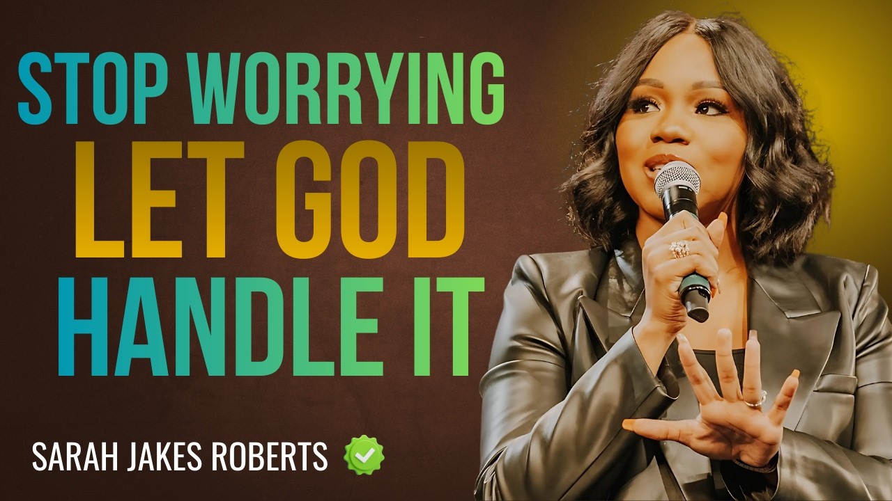 You’re Worrying Too Much — Let God Take Control | Sarah Jakes Roberts Faith Motivation
