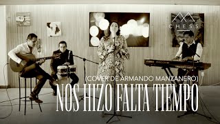 Nos hizo falta tiempo Armando Manzanero cover by CHESS