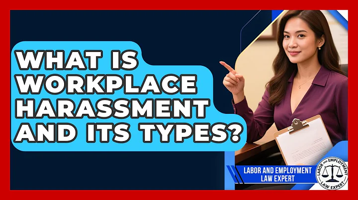 What Is Workplace Harassment And Its Types? - Labor and Employment Law Expert