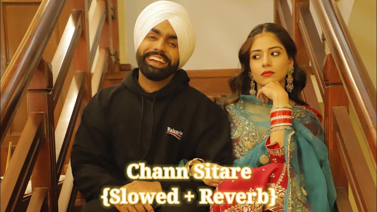 Chann Sitare {Slowed+Reverb} || Ammy Virk || Tania || Avvy Sra Latest New Punjabi Song 2022