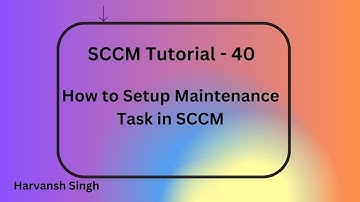 SCCM Tutorial 40- How to Setup Maintenance Task in MECM