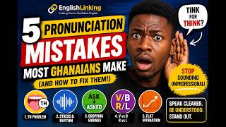 5 Common English Pronunciation Mistakes Most Ghanaians Make