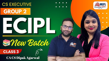 CS Executive Group 2 | ECIPL - Class 3 By CA CS Dipak Agarwal | MEPL Classes