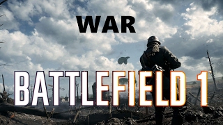 WAR | Battlefield 1 Epic Moments - Cinematic