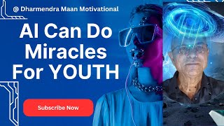AI Revolution For Youth, Unlock Potential Of AI , Dharmendra Maan Motivational