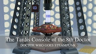 The Tardis Console of the 8th Doctor: Doctor Who goes steampunk