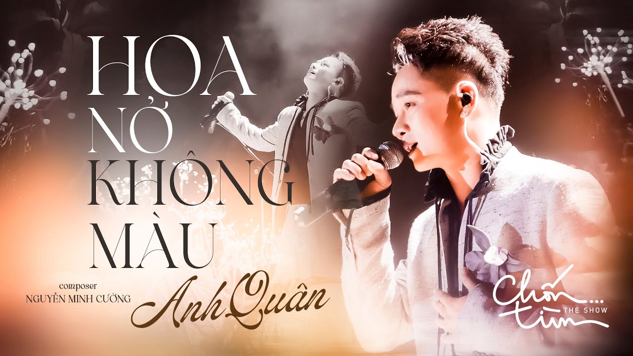 Hoa Nở Không Màu - ANH QUÂN IDOL x NGUYỄN MINH CƯỜNG