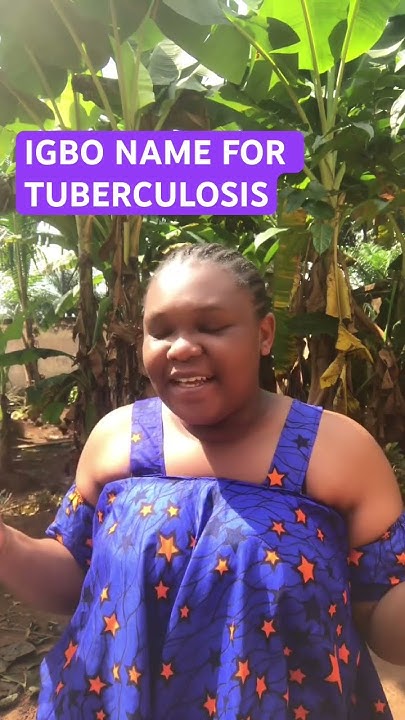 WHAT IS TUBERCULOSIS CALLED IN IGBO LANGUAGE trending viral what-is-tuberculosis-called-in-igbo-language-trending-viral
