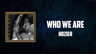 Hozier - Who We Are (Lyrics)