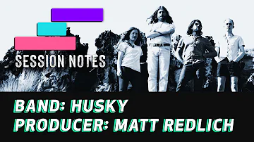Session Notes: Husky Interview – Recording the single SYWD