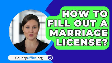 How To Fill Out A Marriage License? - CountyOffice.org