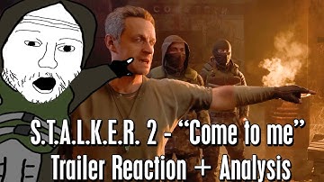 S.T.A.L.K.E.R. 2 - "Come To Me" Trailer 2022 [REACTION + Analysis]