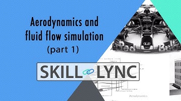 Aerodynamics and fluid flow simulation (Part 1) | Skill Lync