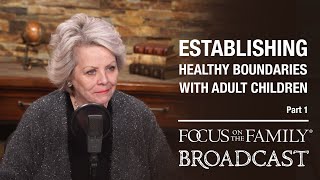 Establishing Healthy Boundaries with Adult Children (Part 1) - Allison Bottke