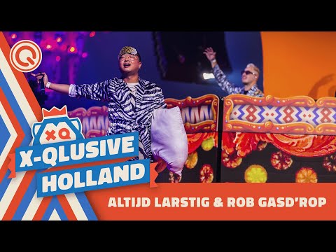 Altijd Larstig & Rob Gasd?rop | X-Qlusive Holland 2022