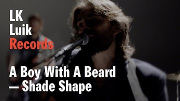 A BOY WITH A BEARD - Shade/Shape (Official Video)