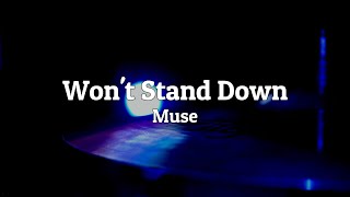 won't stand down ~ muse // lyrics