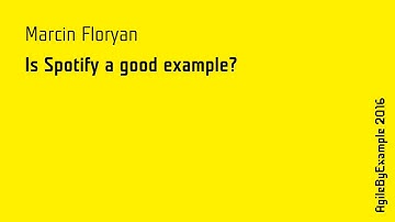 AgileByExample 2016: Marcin Floryan - Is Spotify a good example?