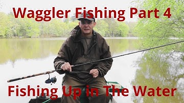 Waggler Fishing Part 4 - Fishing Up in the Water