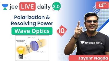 JEE: Wave Optics L10 | Polarization & Resolving Power | Unacademy JEE | JEE Physics | Jayant Nagda