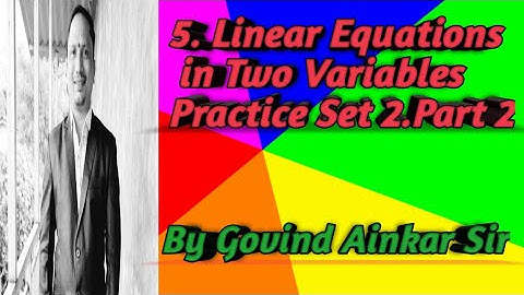 5.Linear Equations in Two Variables.Practice Set 5.2.Part 2.9th Algebra.By Govind Ainkar Sir