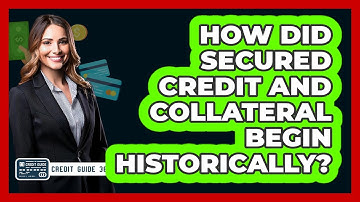 How Did Secured Credit And Collateral Begin Historically? - CreditGuide360.com
