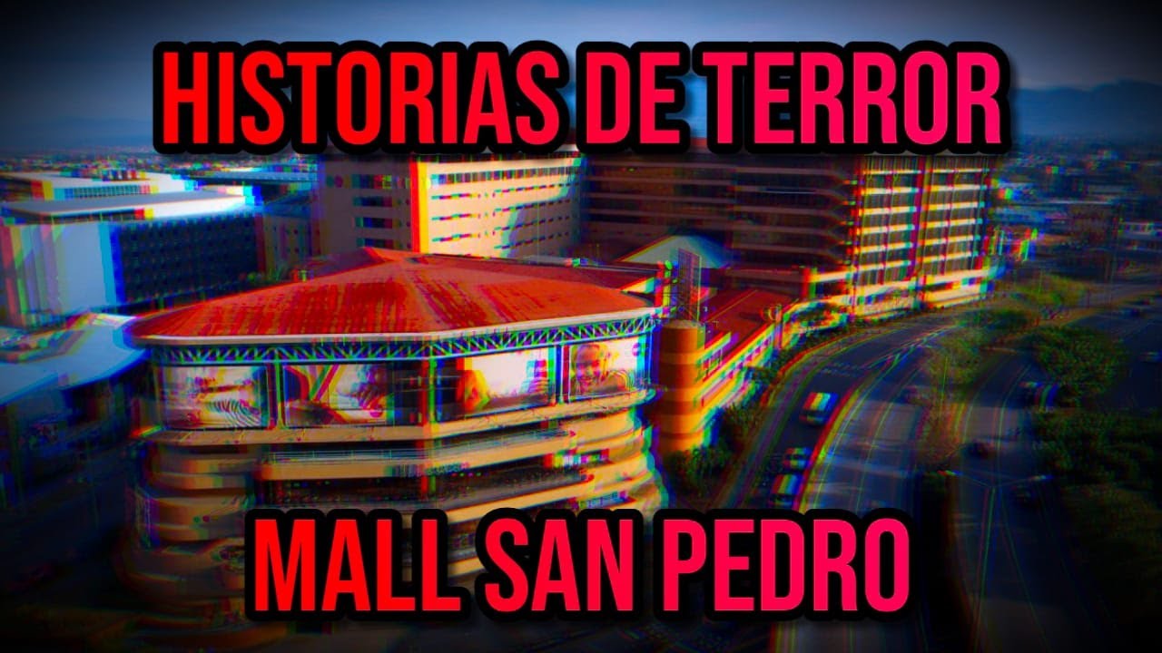 HISTORIAS DE TERROR EN EL MALL SAN PEDRO