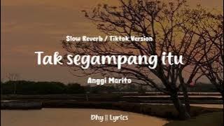Tak Segampang Itu - Anggi Marito (slowed   reverb)