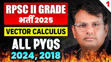 RPSC 2nd Grade भर्ती 2025 | Vector Calculus | All PYQS 2024 to 2018 | By GP Sir