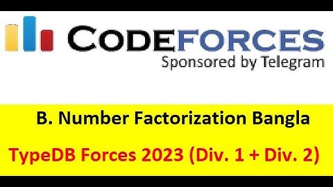 B. Number Factorization || (Bangla||বাংলা) || TypeDB Forces 2023 (Div. 1 + Div. 2)#rionmahmud