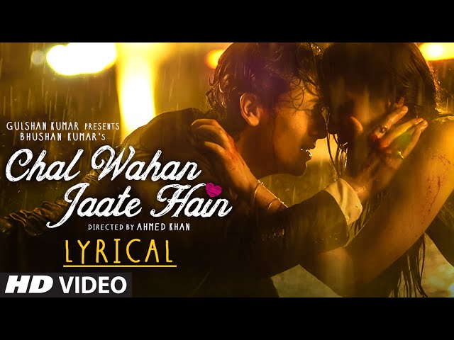 Chal Wahan Jaate Hain Full Song with LYRICS - Arijit Singh | Tiger Shroff, Kriti Sanon | T-Series class=
