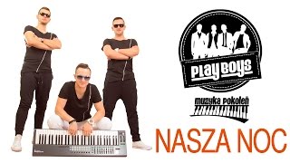 Video thumbnail of "Playboys - Nasza noc  (Oficjalny teledysk)"