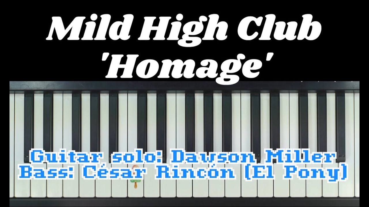 Homage mild high club. Homage mild. Mild High Club-homage Ноты на пианино. Art mild High Club homage.