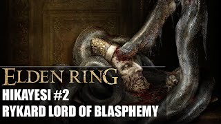 ELDEN RING HİKAYESİ #2  Rykard Lord of Blasphemy