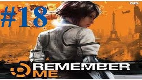 Remember Me Walkthrough 18 Episode 6 End Rotten Core! Johnny Greenteeth Boss Fight!