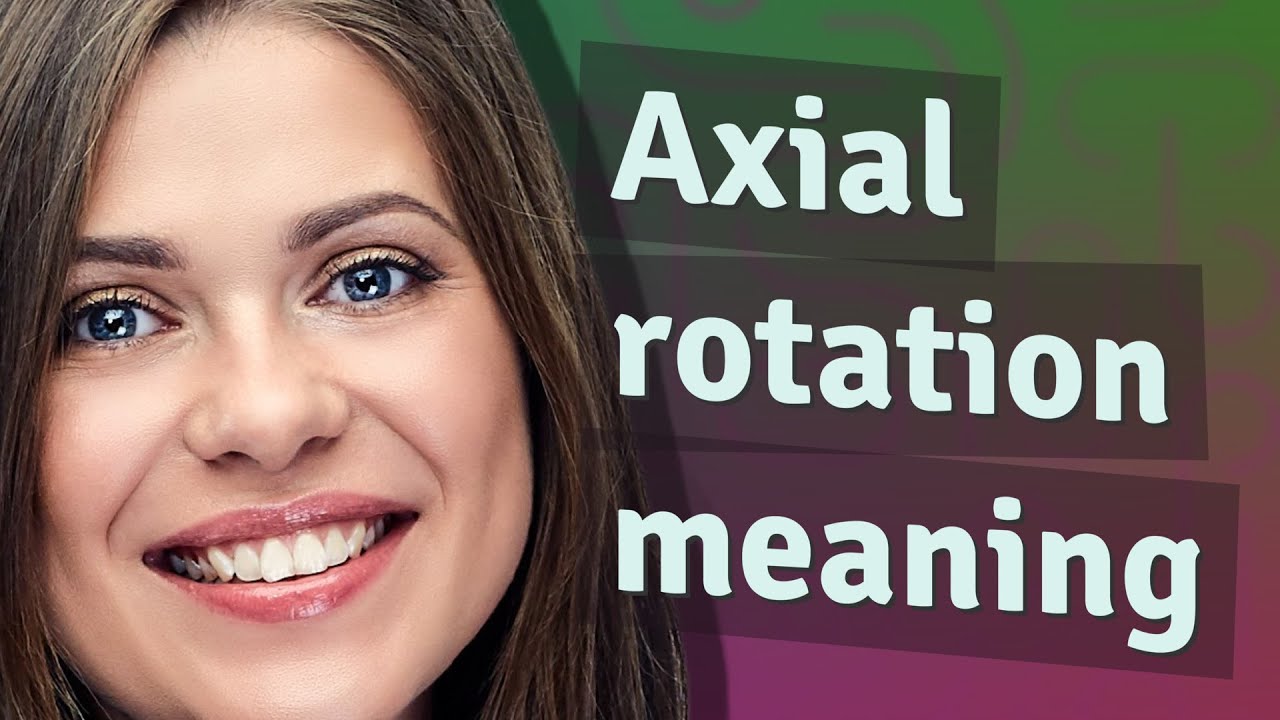 Axial Rotation Meaning Of Axial Rotation YouTube Axial Rotation Meaning Of Axial Rotation YouTube
