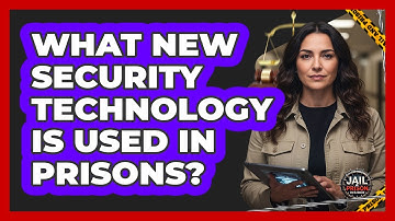 What New Security Technology Is Used In Prisons? - Jail & Prison Insider