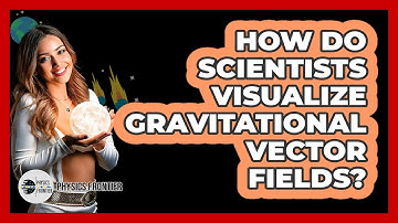 How Do Scientists Visualize Gravitational Vector Fields?