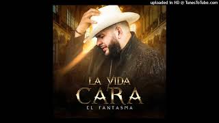 El Fantasma - La Vida Cara