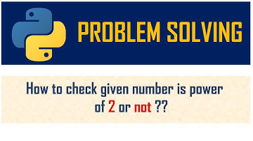 How to check whether given no. is power of 2 or not ? | Problem Solving | Loops | Python